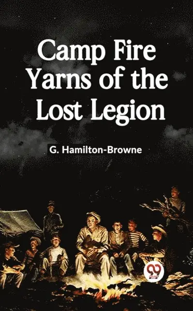 G. Hamilton-Browne - Camp Fire Yarns of the Lost Legion, E-bok. Tillgänglighet: Lägg i varukorg