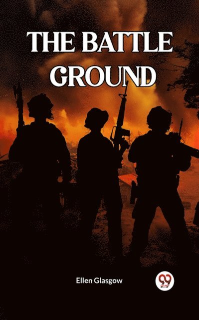 Ellen Glasgow - BATTLE GROUND, E-bok