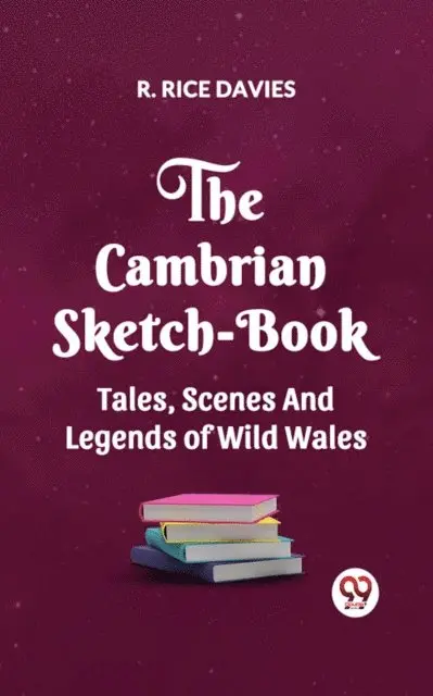 R. RICE DAVIES - CAMBRIAN SKETCH-BOOK TALES, SCENES, AND LEGENDS OF WILD WALES, E-bok. Tillgänglighet: Lägg i varukorg