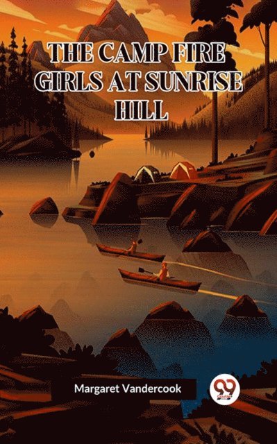 Margaret Vandercook - CAMP FIRE GIRLS AT SUNRISE HILL, E-bok