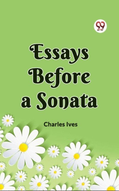Charles Ives - Essays Before A Sonata, E-bok