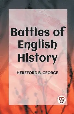 Hereford B George - BATTLES OF ENGLISH HISTORY (Edition2023), Häftad. Tillgänglighet: Lägg i varukorg
