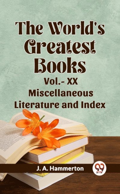 World'S Greatest Books Vol.- XX Miscellaneous Literature And Index