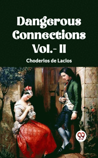 Choderlos de Laclos - DANGEROUS CONNECTIONS Vol.- II, E-bok