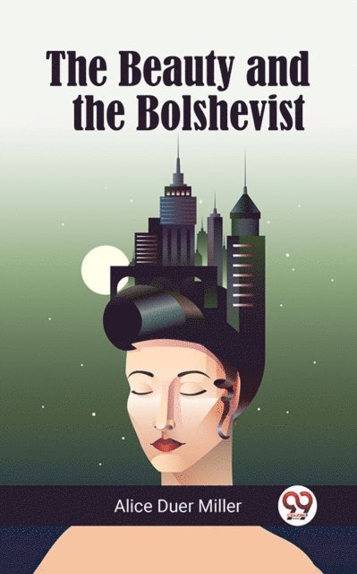 Alice Duer Miller - Beauty And The Bolshevist, E-bok