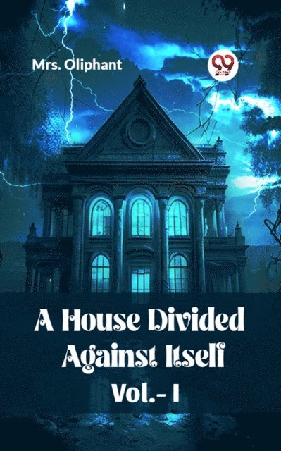 Mrs. Oliphant - House Divided Against Itself Vol.-I, E-bok
