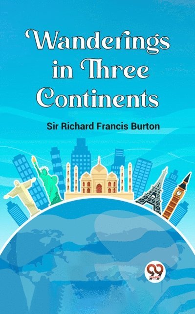 Sir Richard Francis Burton - Wanderings In Three Continents, E-bok
