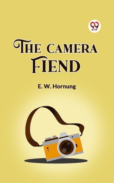 E.W. Hornung - Camera Fiend, E-bok