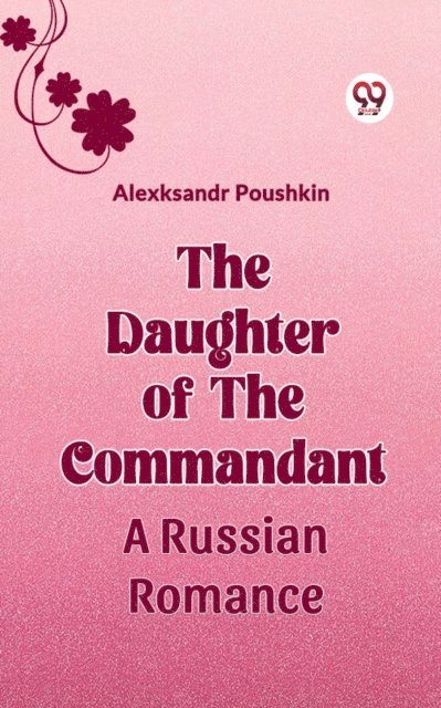 Alexksandr Poushkin - Daughter Of The Commandant A Russian Romance, E-bok