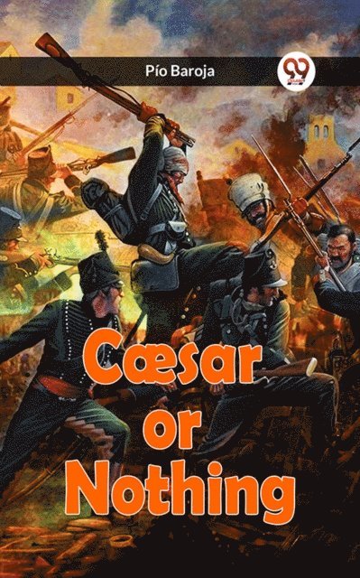 Pio Baroja - Caesar or Nothing, E-bok