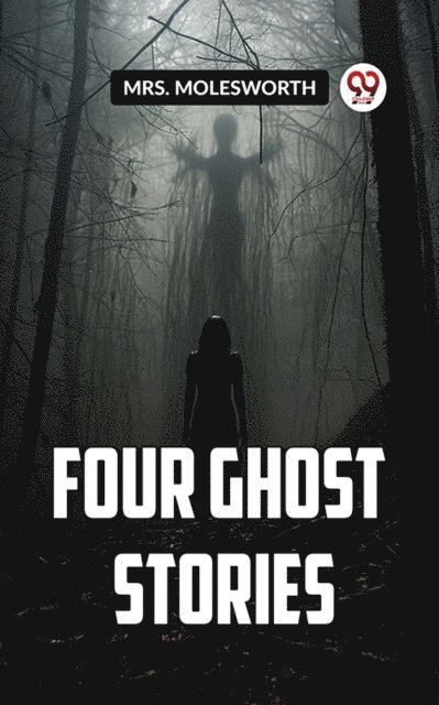 Mrs. MOLESWORTH - Four Ghost Stories, E-bok
