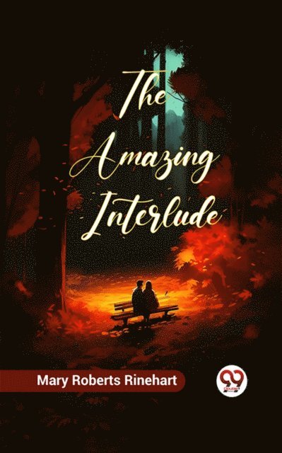 Mary Roberts Rinehart - Amazing Interlude, E-bok