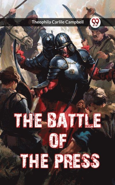 Theophila Carlile Campbell - BATTLE OF THE PRESS, E-bok