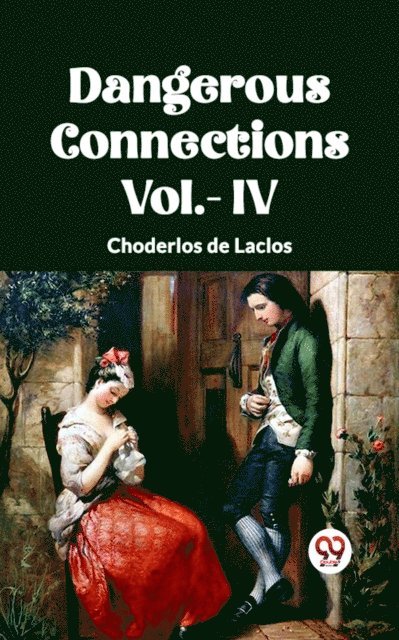 Choderlos de Laclos - DANGEROUS CONNECTIONS Vol.- IV, E-bok