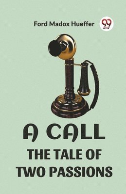 Ford Madox Hueffer - Call the Tale of Two Passions, Häftad