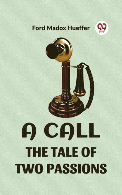 FORD MADOX HUEFFER - CALL THE TALE OF TWO PASSIONS, E-bok