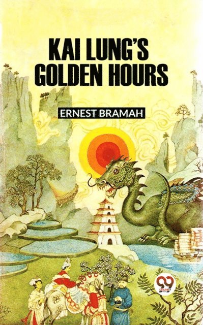 Ernest Bramah - Kai Lung's Golden Hours, E-bok