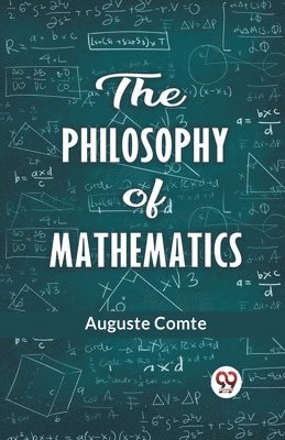 Auguste Comte - philosophy of mathematics (Edition2023), Häftad