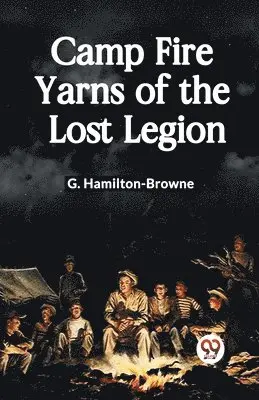 G Hamilton-Browne - Camp Fire Yarns of the Lost Legion, Häftad. Tillgänglighet: Lägg i varukorg