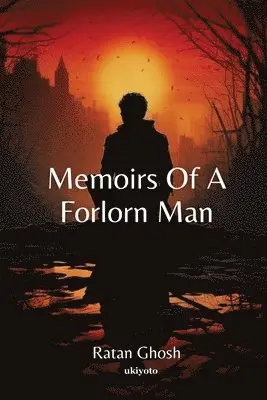 Ratan Ghosh - Memoirs of a Forlorn Man, Häftad. Tillgänglighet: Lägg i varukorg