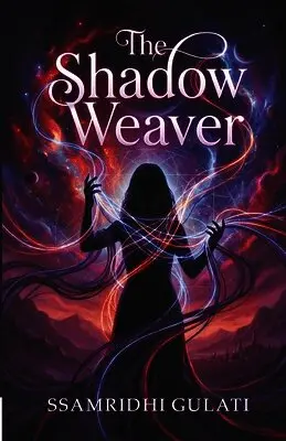 Ssamridhi Gulati - Shadow Weaver, Häftad. Tillgänglighet: Lägg i varukorg