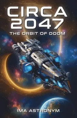 Ima Astronym - Circa 2047: The Orbit of Doom, Häftad. Tillgänglighet: Lägg i varukorg