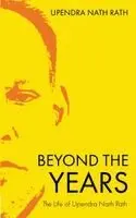 Upendra Nath Rath - Beyond the Years, Häftad. Tillgänglighet: Lägg i varukorg