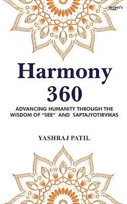 Yashraj Patil - Harmony 360 - Advancing Humanity through the Wisdom of "SEE" and Saptajyotirvikas, Häftad. Tillgänglighet: Lägg i varukorg