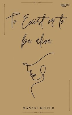 Manasi Kittur - To exist or to be alive, Häftad