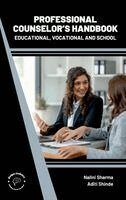 Nalini Sharma, Aditi Shinde - Professional Counselors Handbook: Educational Vocational and School, Inbunden