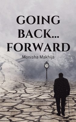 Monisha Makhija - Going Back... Forward, Häftad