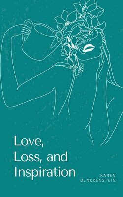 Karen Benckenstein - Love, Loss, and Inspiration, Häftad