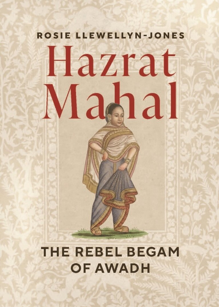Rosie Llewellyn-Jones - Hazrat Mahal, E-bok