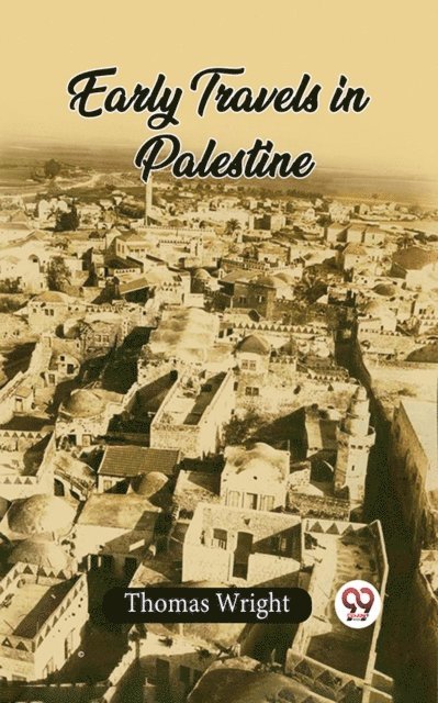 Thomas Wright - Early Travels in Palestine, E-bok
