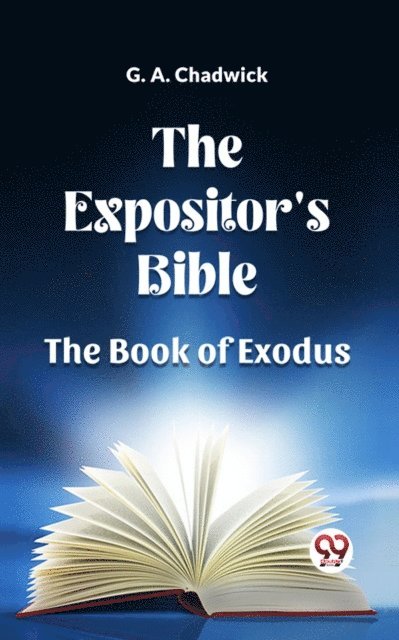 G. A. Chadwick - Expositor's Bible The Book Of Exodus, E-bok