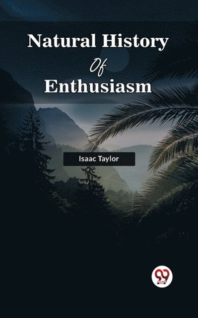 Isaac Taylor - Natural History Of Enthusiasm, E-bok