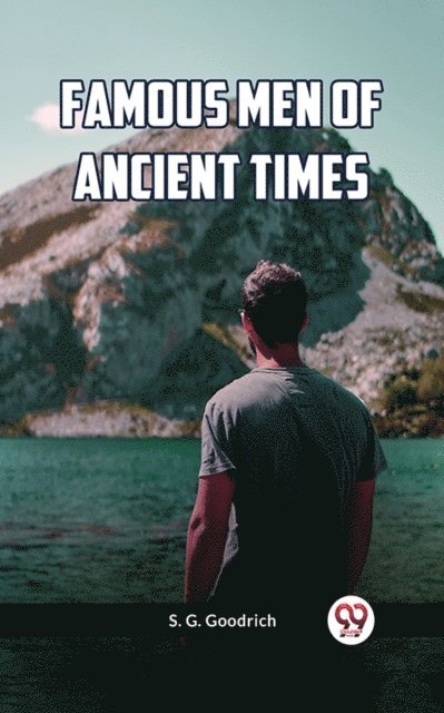 S. G. Goodrich - Famous Men Of Ancient Times, E-bok