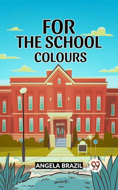 Angela Brazil - For The School Colours, E-bok
