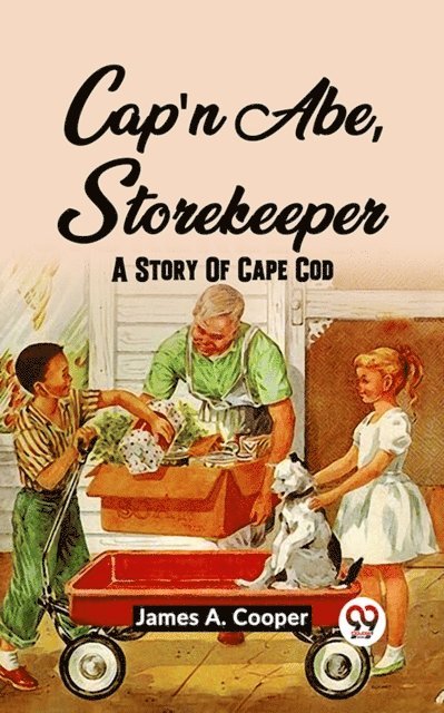 JAMES A. COOPER - CAP'N ABE, STOREKEEPER A STORY OF CAPE COD, E-bok
