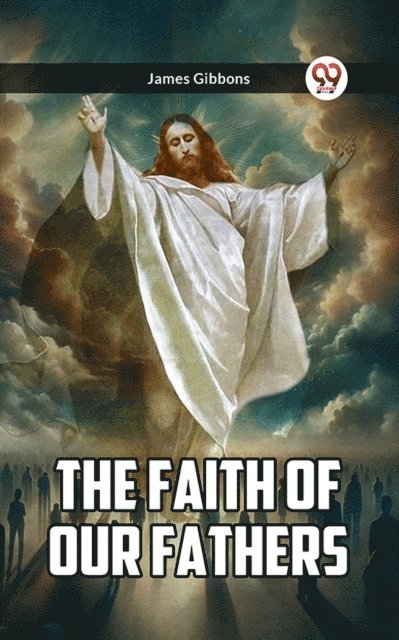 James Gibbons - Faith Of Our Fathers, E-bok