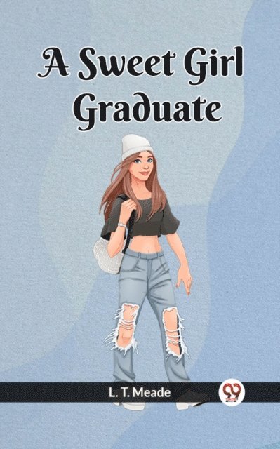 L. T. Meade - Sweet Girl Graduate, E-bok
