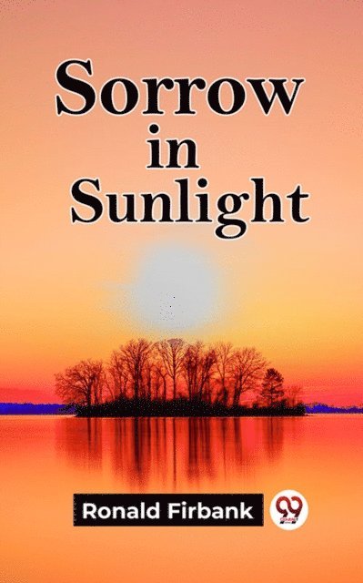 Ronald Firbank - Sorrow In Sunlight, E-bok