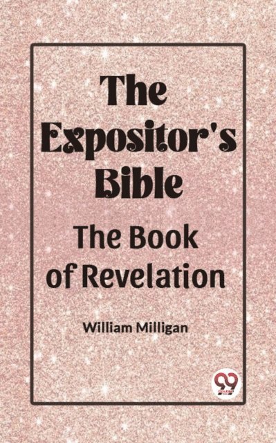 William Milligan - Expositor's Bible The Book Of Revelation, E-bok