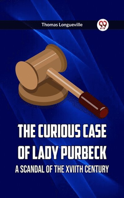 Thomas Longueville - Curious Case Of Lady Purbeck A Scandal Of The Xviith Century, E-bok. Tillgänglighet: Lägg i varukorg