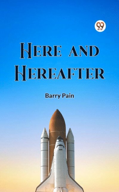 Barry Pain - Here And Hereafter, E-bok