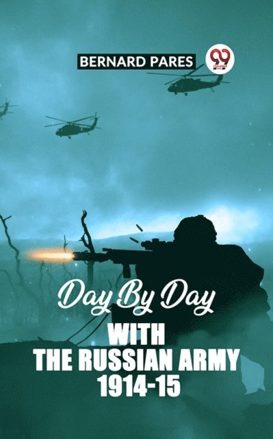 BERNARD PARES - DAY BY DAY WITH THE RUSSIAN ARMY 1914-15, E-bok