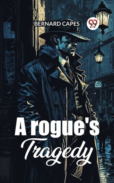 Bernard Capes - Rogue'S Tragedy, E-bok
