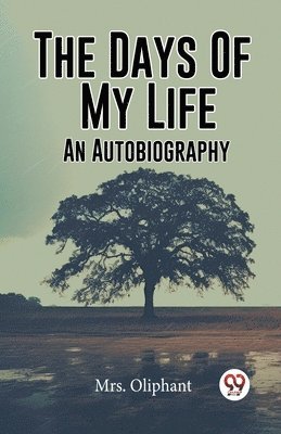 Mrs Oliphant - Days Of My Life An Autobiography, Häftad