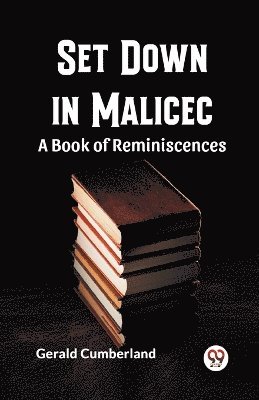 Gerald Cumberland - Set Down In Malice A Book Of Reminiscences, Häftad. Tillgänglighet: Lägg i varukorg