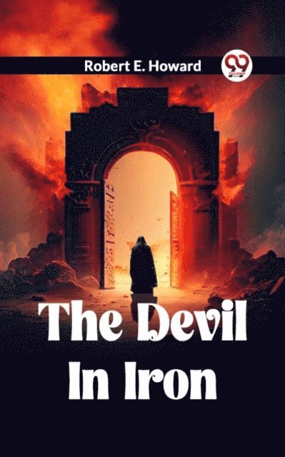 Robert E. Howard - Devil In Iron, E-bok